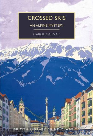 [Julian Rivers 08] • Crossed Skis · an Alpine Mystery (British Library Crime Classics Book 78)